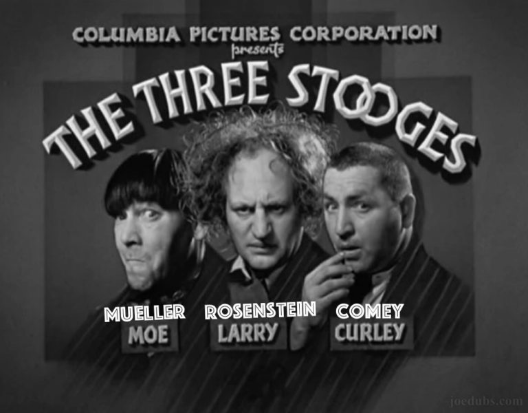 The 3 Stooges of the Deep State: Mueller, Rosenstein & Comey
